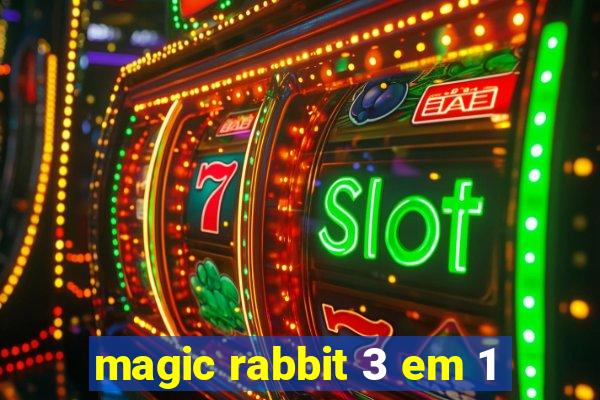 magic rabbit 3 em 1